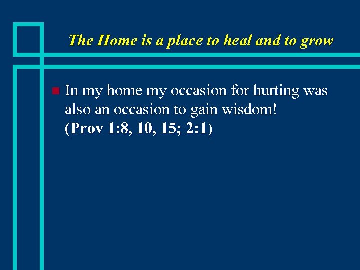 The Home is a place to heal and to grow n In my home