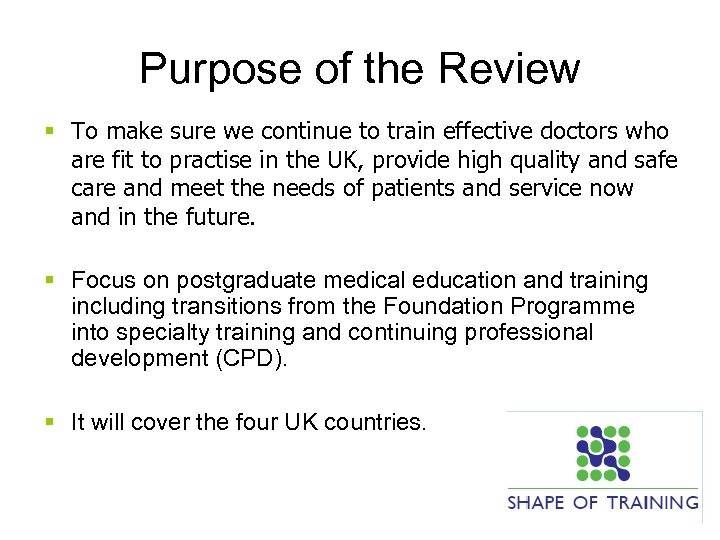 Purpose of the Review § To make sure we continue to train effective doctors