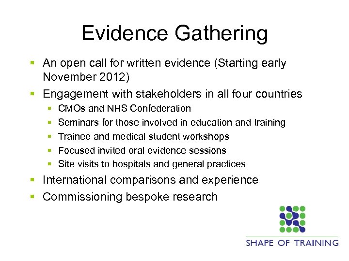 Evidence Gathering § An open call for written evidence (Starting early November 2012) §