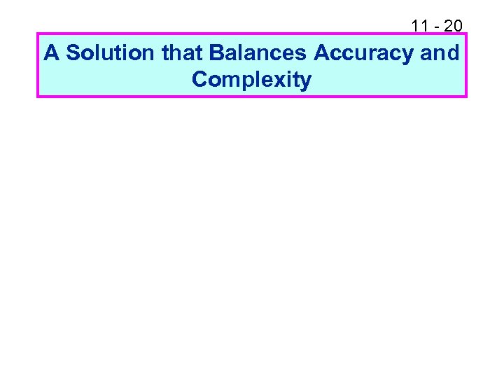 11 - 20 A Solution that Balances Accuracy and Complexity 