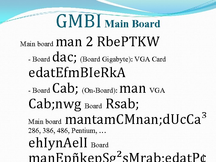 GMBI Main Board man 2 Rbe. PTKW - Board dac; (Board Gigabyte): VGA Card