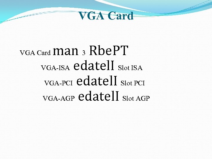 VGA Card man 3 Rbe. PT VGA-ISA edatel. I Slot ISA VGA-PCI edatel. I