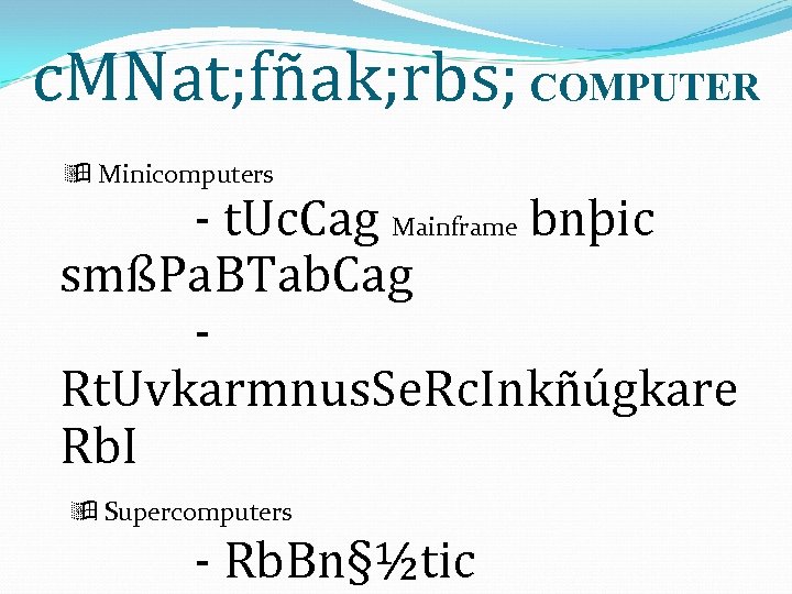 c. MNat; fñak; rbs; COMPUTER Minicomputers - t. Uc. Cag Mainframe bnþic smßPa. BTab.
