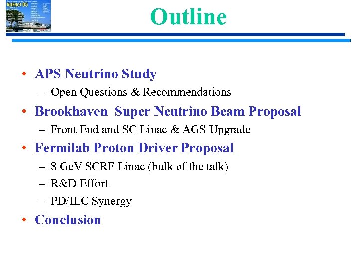 Outline • APS Neutrino Study – Open Questions & Recommendations • Brookhaven Super Neutrino