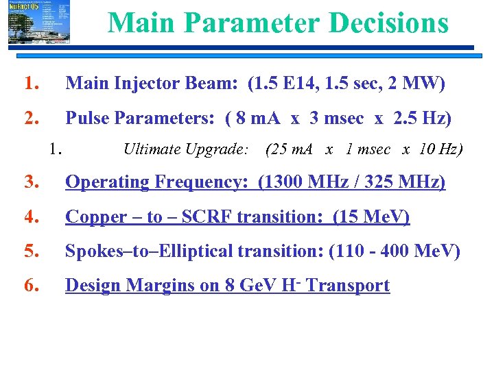 Main Parameter Decisions 1. Main Injector Beam: (1. 5 E 14, 1. 5 sec,