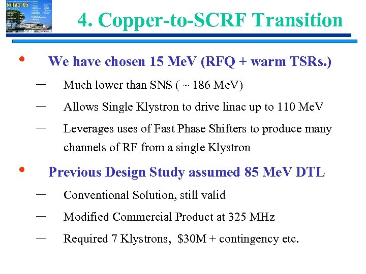 4. Copper-to-SCRF Transition • We have chosen 15 Me. V (RFQ + warm TSRs.