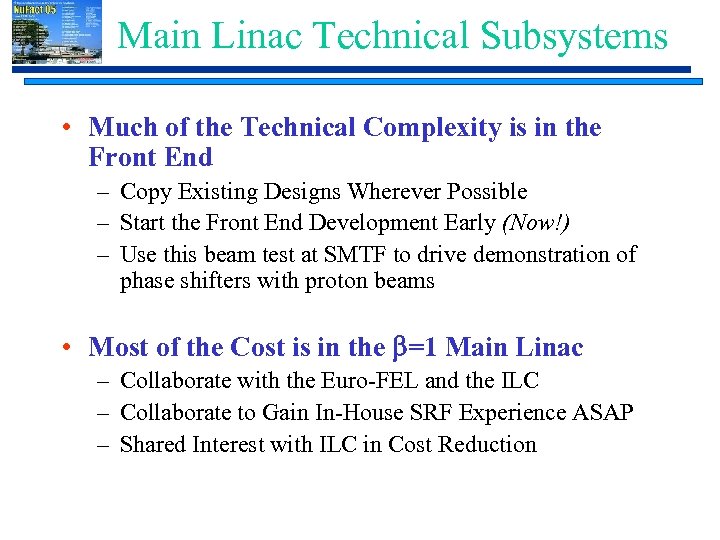 Main Linac Technical Subsystems • Much of the Technical Complexity is in the Front