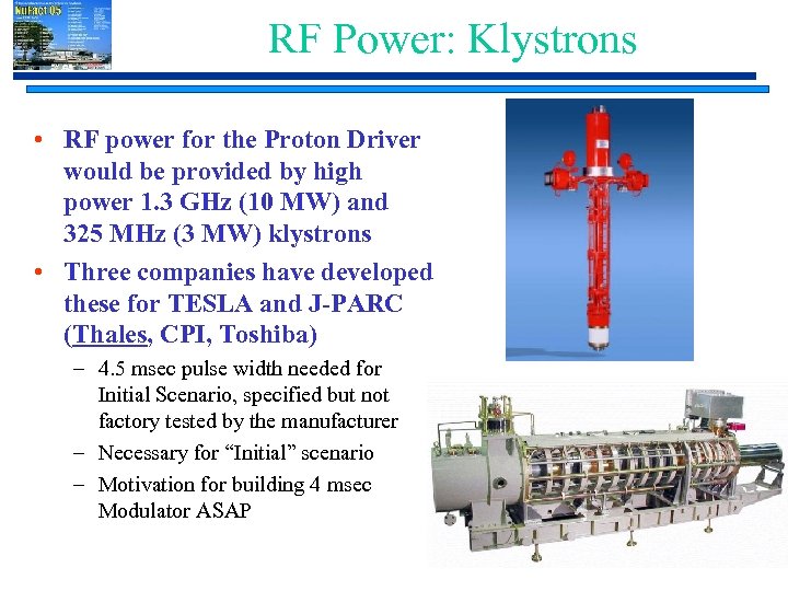 RF Power: Klystrons • RF power for the Proton Driver would be provided by