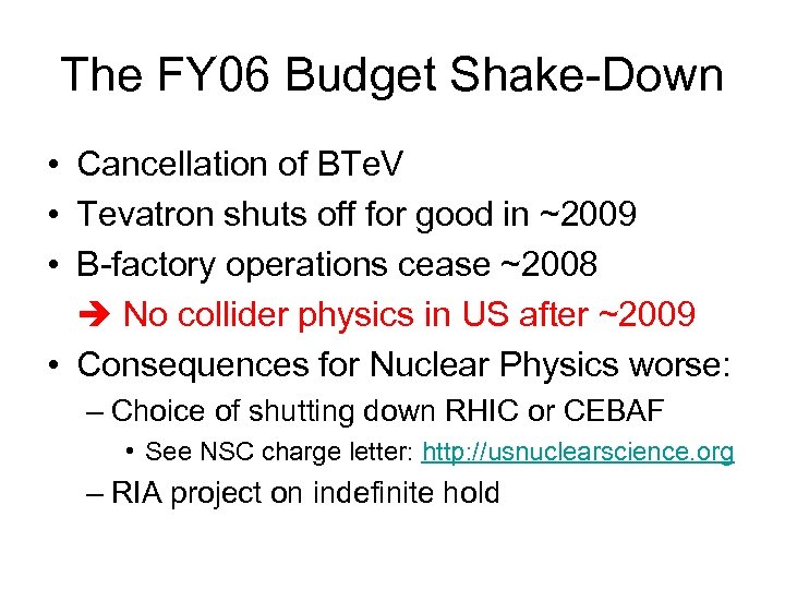 The FY 06 Budget Shake-Down • Cancellation of BTe. V • Tevatron shuts off