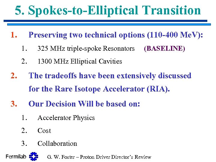 5. Spokes-to-Elliptical Transition 1. Preserving two technical options (110 -400 Me. V): 1. 325