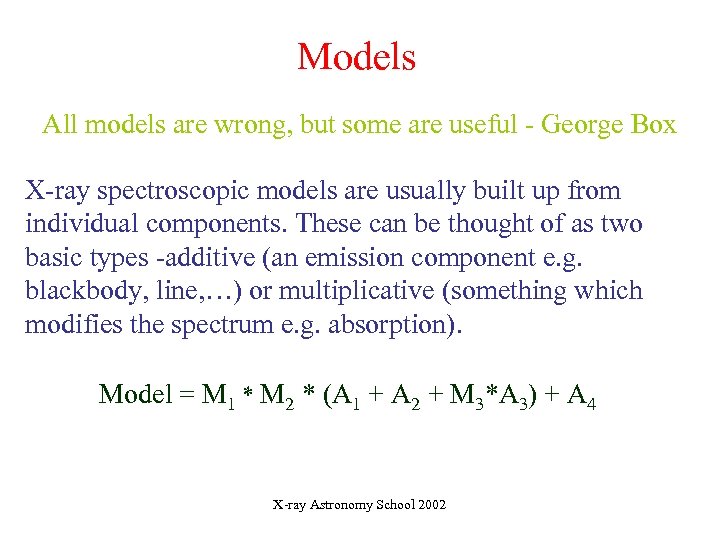 Models All models are wrong, but some are useful - George Box X-ray spectroscopic