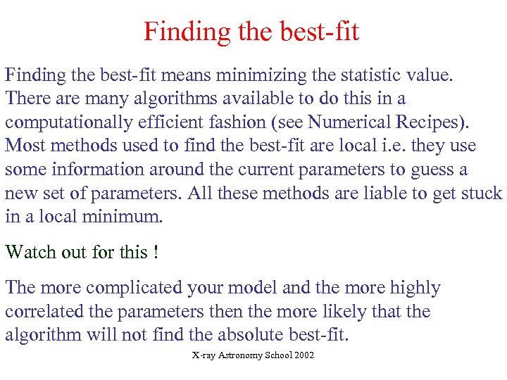 Finding the best-fit means minimizing the statistic value. There are many algorithms available to
