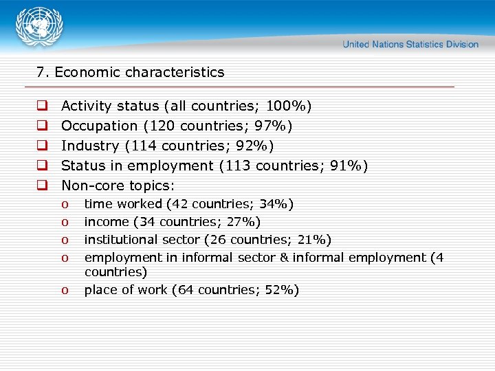 7. Economic characteristics q q q Activity status (all countries; 100%) Occupation (120 countries;