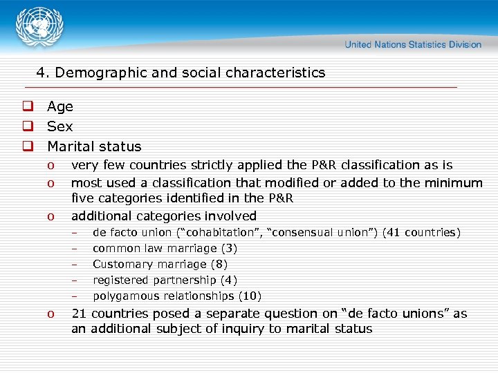 4. Demographic and social characteristics q Age q Sex q Marital status o o