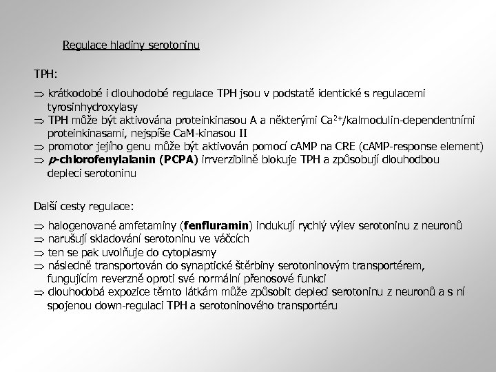 Regulace hladiny serotoninu TPH: krátkodobé i dlouhodobé regulace TPH jsou v podstatě identické s