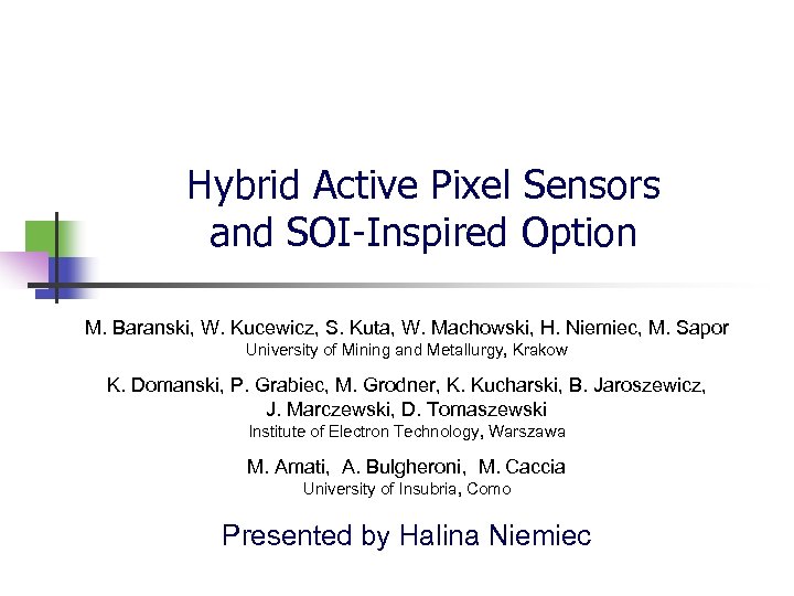 Hybrid Active Pixel Sensors and SOI-Inspired Option M. Baranski, W. Kucewicz, S. Kuta, W.