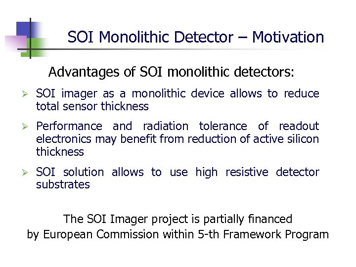 SOI Monolithic Detector – Motivation Advantages of SOI monolithic detectors: Ø SOI imager as