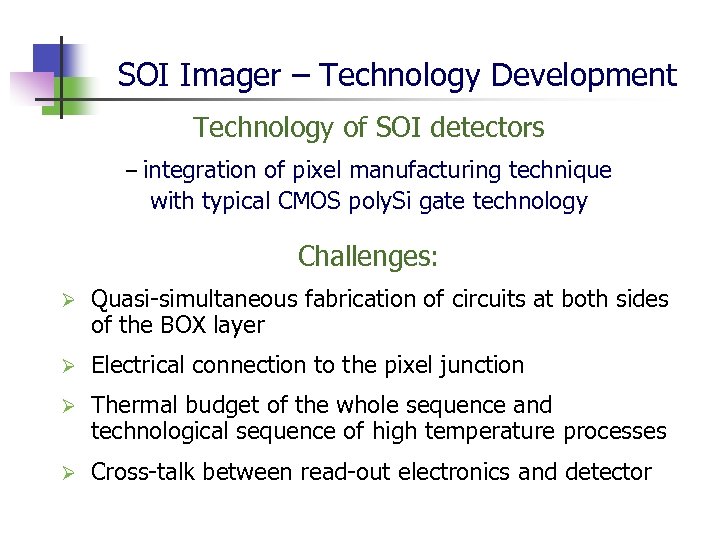 SOI Imager – Technology Development Technology of SOI detectors – integration of pixel manufacturing