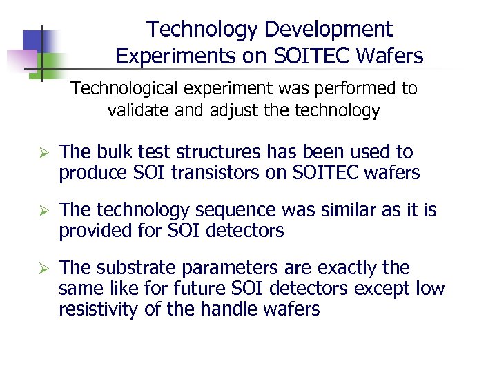 Technology Development Experiments on SOITEC Wafers Technological experiment was performed to validate and adjust