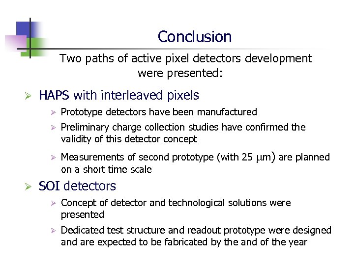 Conclusion Two paths of active pixel detectors development were presented: Ø HAPS with interleaved