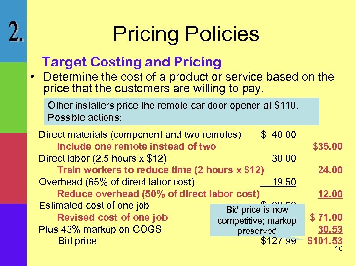 Pricing Policies Target Costing and Pricing • Determine the cost of a product or