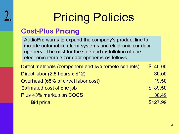 Pricing Policies Cost-Plus Pricing Audio. Pro wants to expand the company’s product line to