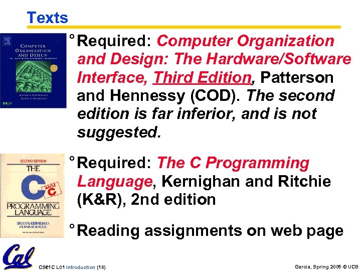 Texts ° Required: Computer Organization and Design: The Hardware/Software Interface, Third Edition, Patterson and