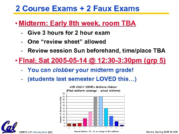 2 Course Exams + 2 Faux Exams • Midterm: Early 8 th week, room