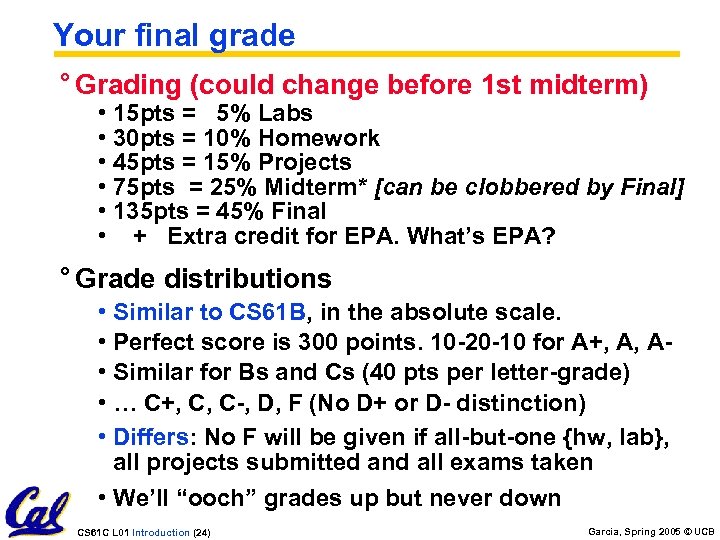 Your final grade ° Grading (could change before 1 st midterm) • 15 pts