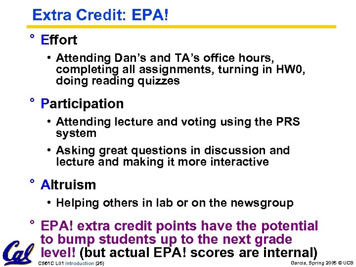 Extra Credit: EPA! ° Effort • Attending Dan’s and TA’s office hours, completing all