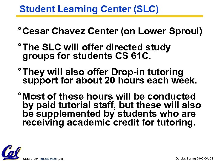 Student Learning Center (SLC) ° Cesar Chavez Center (on Lower Sproul) ° The SLC