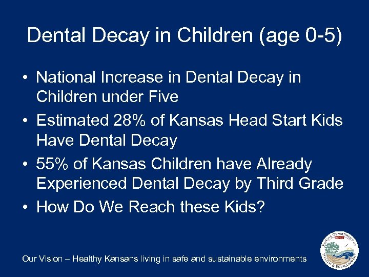 Dental Decay in Children (age 0 -5) • National Increase in Dental Decay in