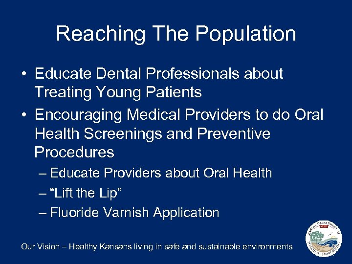 Reaching The Population • Educate Dental Professionals about Treating Young Patients • Encouraging Medical