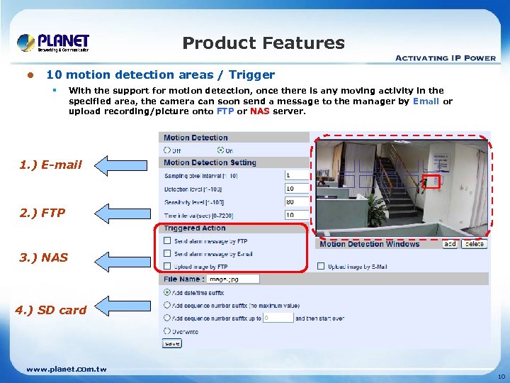 Product Features l 10 motion detection areas / Trigger § With the support for