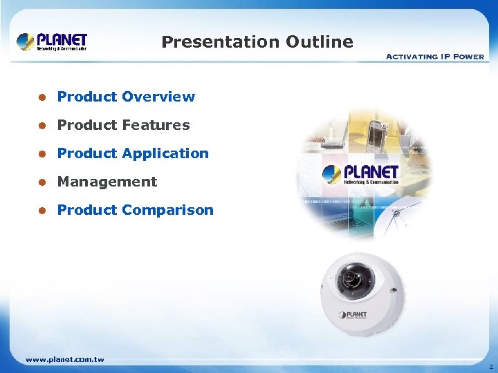 Presentation Outline l Product Overview l Product Features l Product Application l Management l