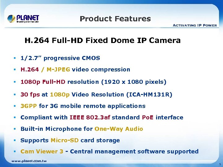 Product Features H. 264 Full-HD Fixed Dome IP Camera § 1/2. 7” progressive CMOS