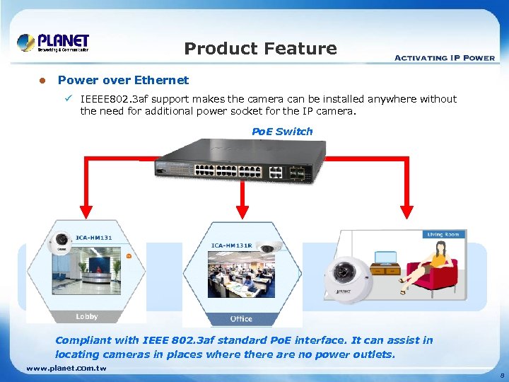 Product Feature l Power over Ethernet ü IEEEE 802. 3 af support makes the
