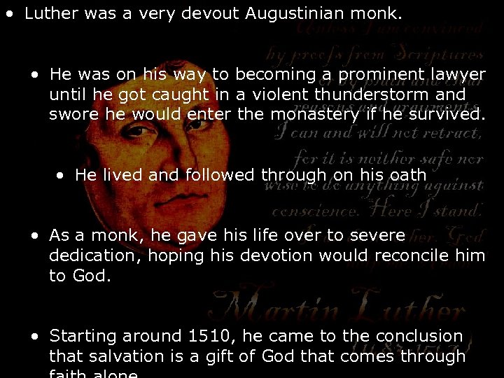  • Luther was a very devout Augustinian monk. • He was on his