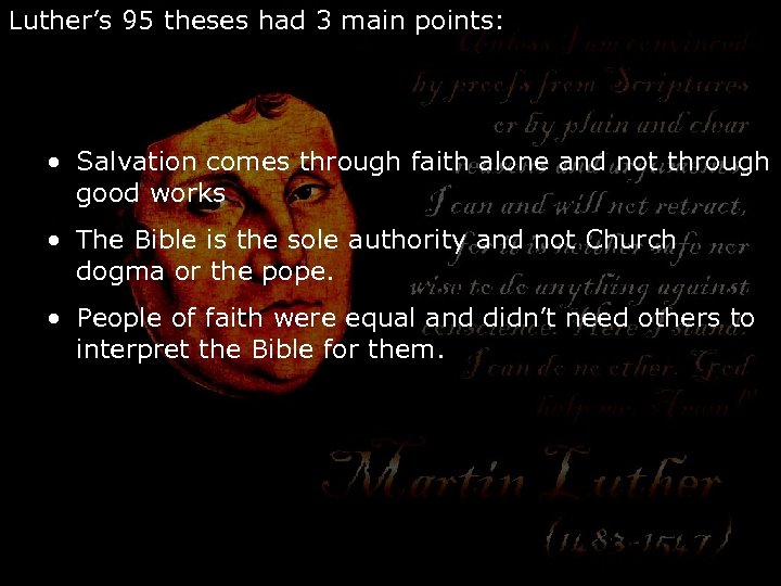 Luther’s 95 theses had 3 main points: • Salvation comes through faith alone and