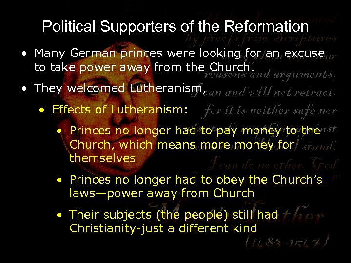 Political Supporters of the Reformation • Many German princes were looking for an excuse