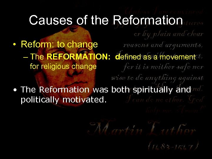 Causes of the Reformation • Reform: to change – The REFORMATION: defined as a
