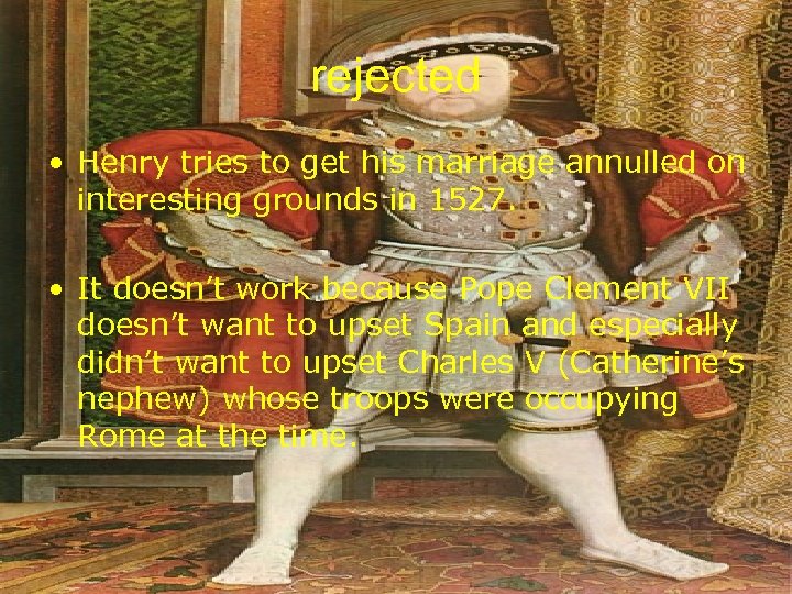 England also goes Protestant • It was done by this handsome devil: rejected •