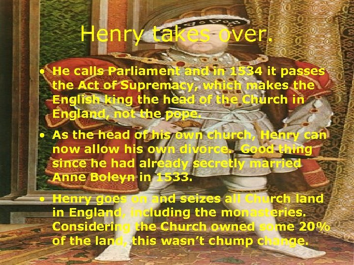 England also goes Protestant Henry takes over. • It was done by this handsome