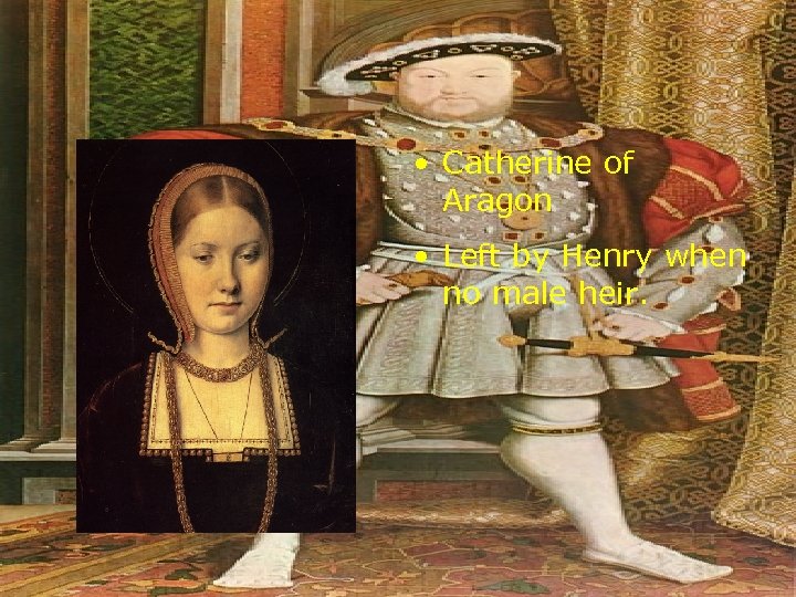 England also goes Protestant • It was done by this handsome devil: • Catherine