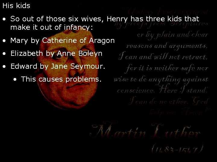 His kids • So out of those six wives, Henry has three kids that