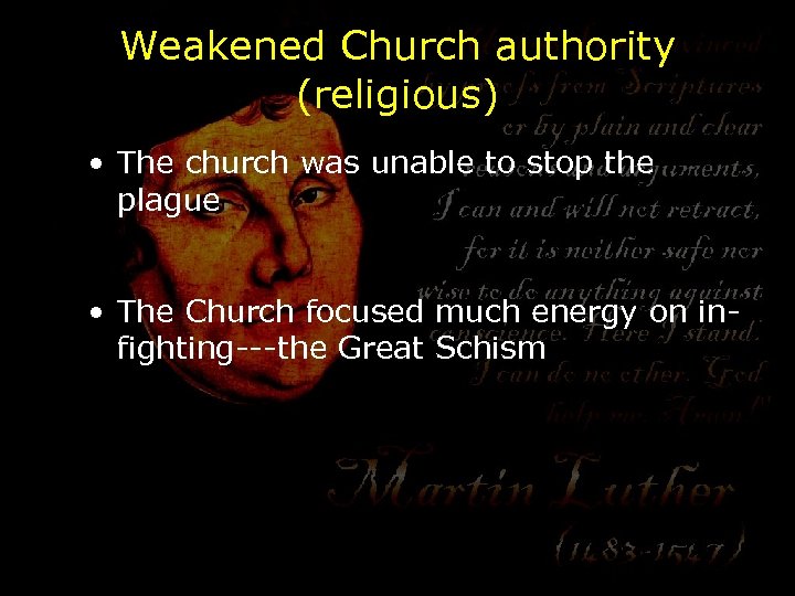 Weakened Church authority (religious) • The church was unable to stop the plague •