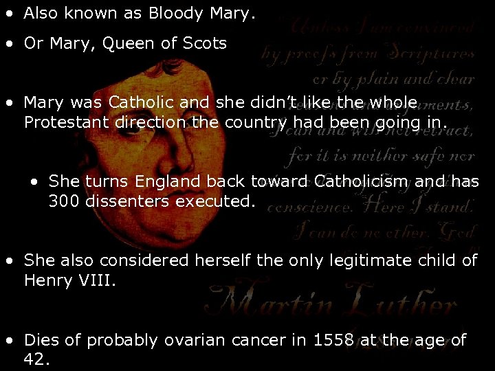  • Also known as Bloody Mary. • Or Mary, Queen of Scots •