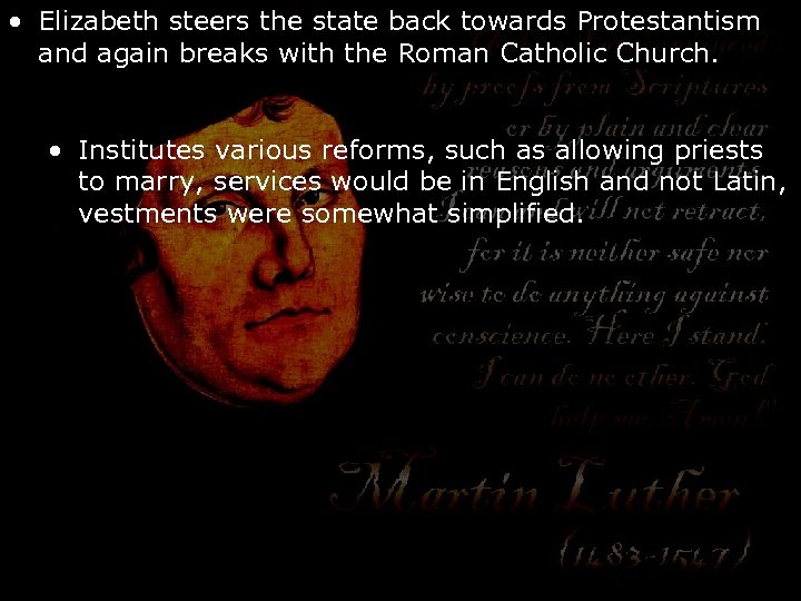  • Elizabeth steers the state back towards Protestantism and again breaks with the