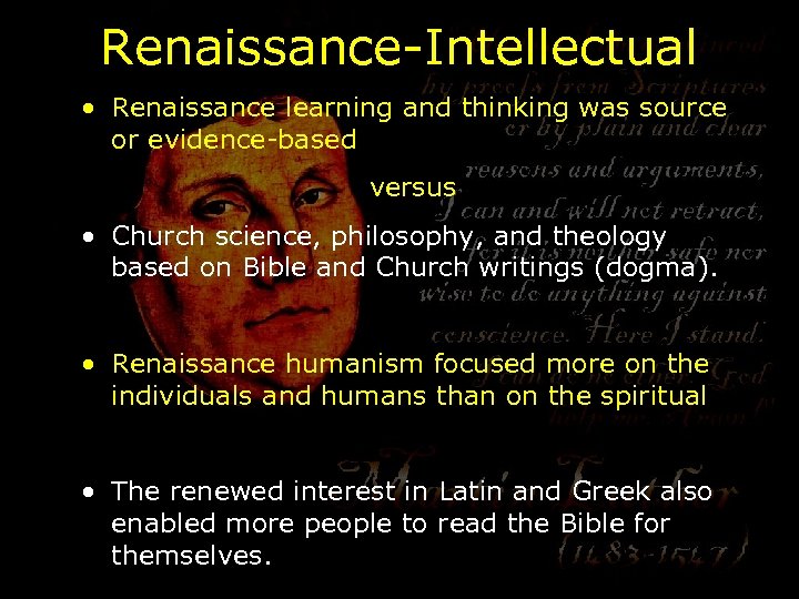 Renaissance-Intellectual • Renaissance learning and thinking was source or evidence-based versus • Church science,