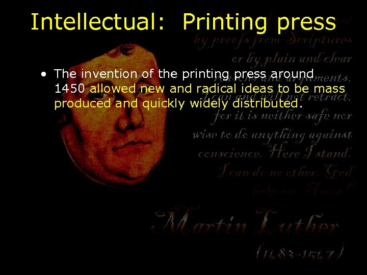 Intellectual: Printing press • The invention of the printing press around 1450 allowed new